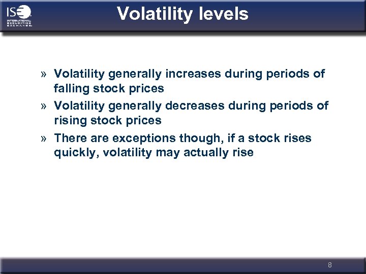 Volatility levels » Volatility generally increases during periods of falling stock prices » Volatility