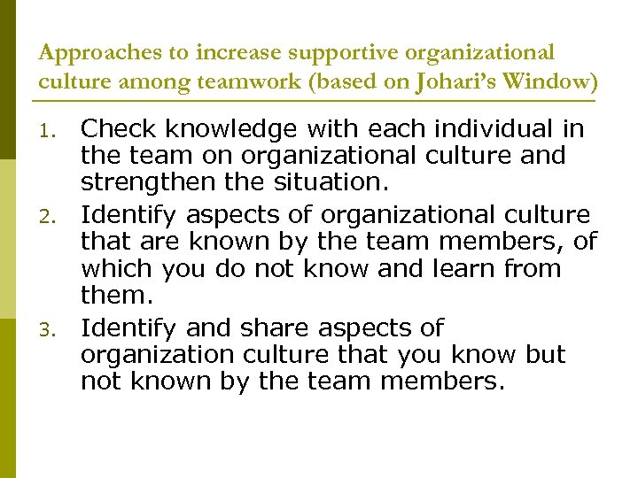 Approaches to increase supportive organizational culture among teamwork (based on Johari’s Window) 1. 2.