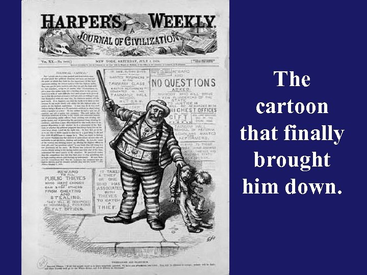 The cartoon that finally brought him down. 