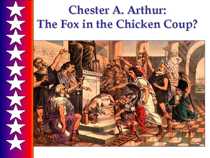 Chester A. Arthur: The Fox in the Chicken Coup? 