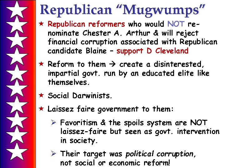 Republican “Mugwumps” « Republican reformers who would NOT renominate Chester A. Arthur & will