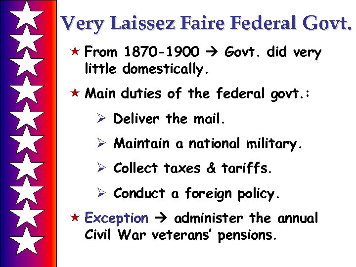Very Laissez Faire Federal Govt. « From 1870 -1900 Govt. did very little domestically.