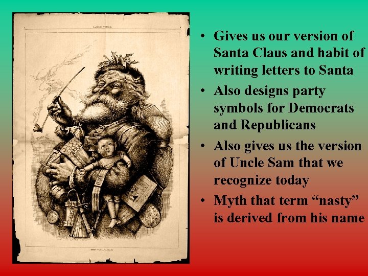  • Gives us our version of Santa Claus and habit of writing letters