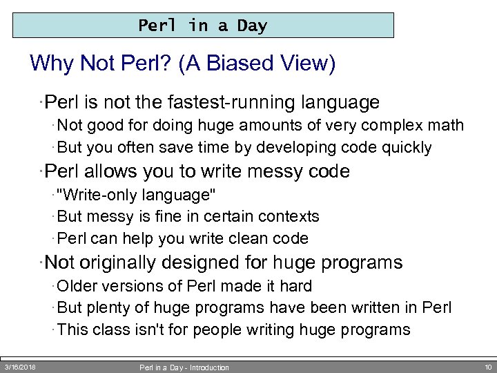 Perl in a Day Why Not Perl? (A Biased View) ·Perl is not the