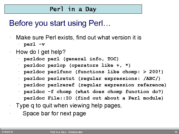 Perl in a Day Before you start using Perl… · Make sure Perl exists,