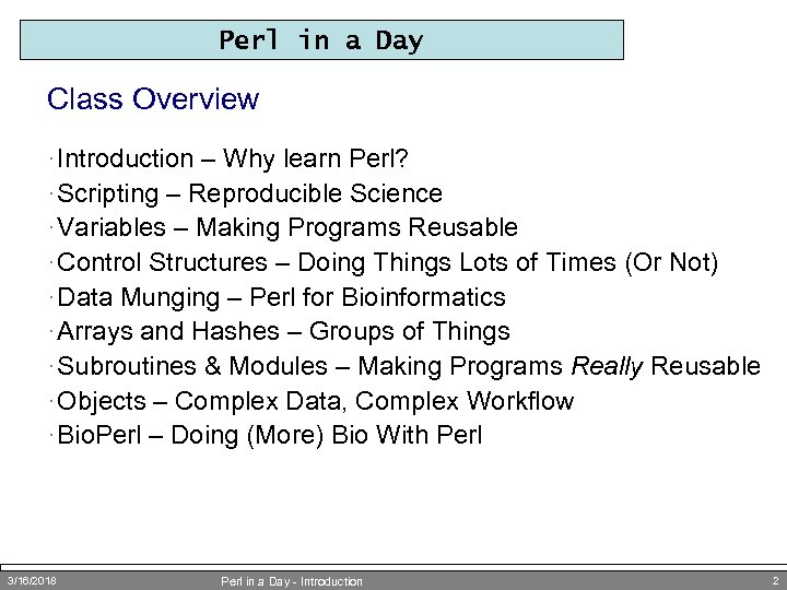 Perl in a Day Class Overview · Introduction – Why learn Perl? · Scripting