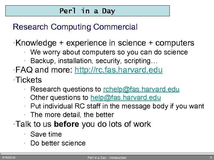 Perl in a Day Research Computing Commercial ·Knowledge + experience in science + computers
