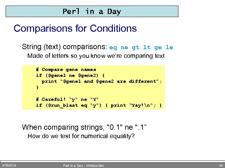 Perl in a Day Comparisons for Conditions · String (text) comparisons: eq ne gt