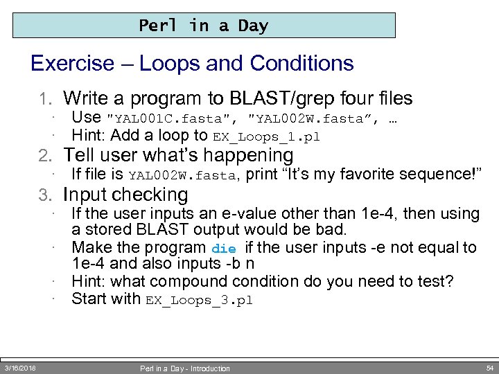 Perl in a Day Exercise – Loops and Conditions 1. Write a program to