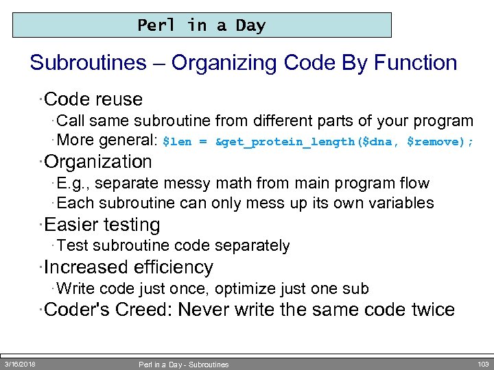 Perl in a Day Subroutines – Organizing Code By Function ·Code reuse · Call