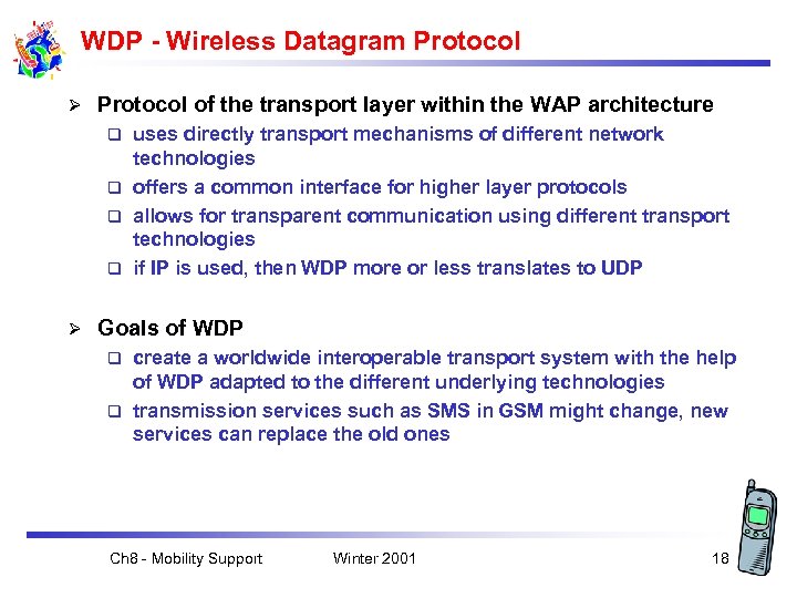 WDP - Wireless Datagram Protocol Ø Protocol of the transport layer within the WAP