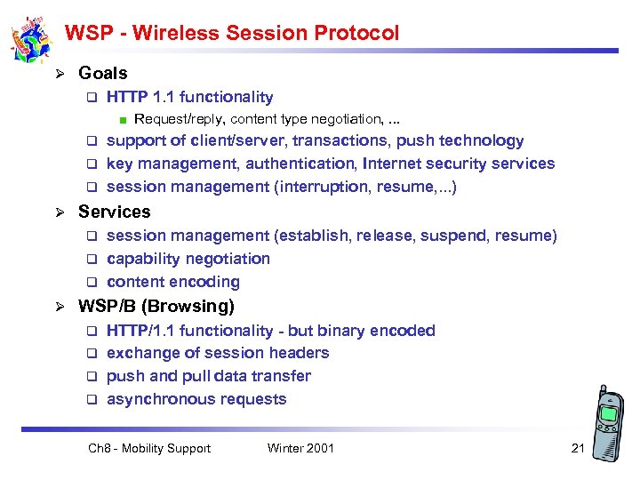 WSP - Wireless Session Protocol Ø Goals q HTTP 1. 1 functionality Request/reply, content