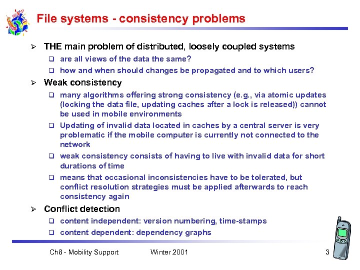 File systems - consistency problems Ø THE main problem of distributed, loosely coupled systems