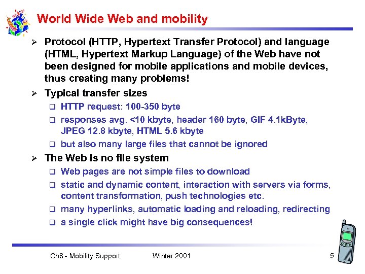 World Wide Web and mobility Protocol (HTTP, Hypertext Transfer Protocol) and language (HTML, Hypertext