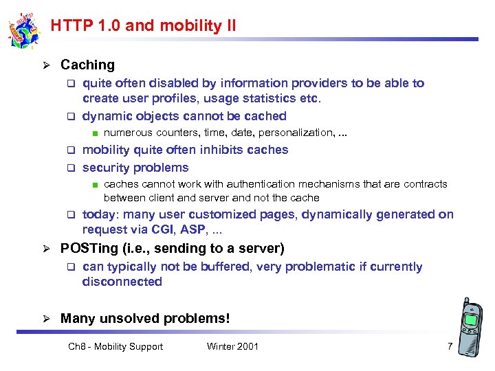 HTTP 1. 0 and mobility II Ø Caching quite often disabled by information providers