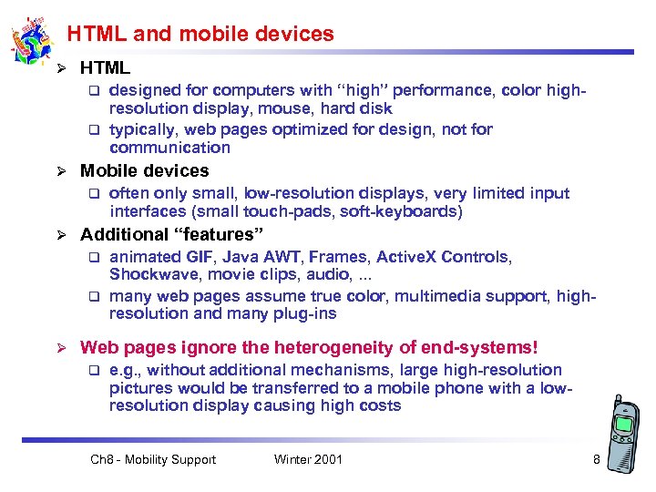 HTML and mobile devices Ø HTML designed for computers with “high” performance, color highresolution