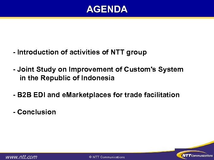 AGENDA - Introduction of activities of NTT group - Joint Study on Improvement of