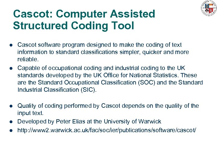 Cascot: Computer Assisted Structured Coding Tool l l Cascot software program designed to make