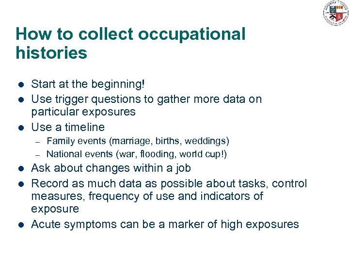 How to collect occupational histories l l l Start at the beginning! Use trigger