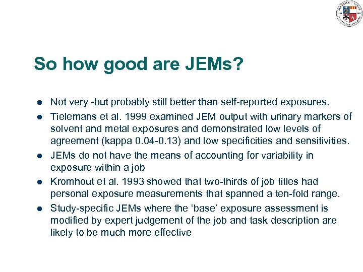 So how good are JEMs? l l l Not very -but probably still better