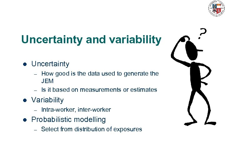 Uncertainty and variability l Uncertainty – – l Variability – l How good is