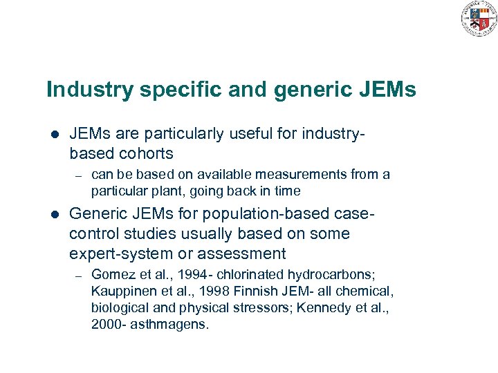 Industry specific and generic JEMs l JEMs are particularly useful for industrybased cohorts –