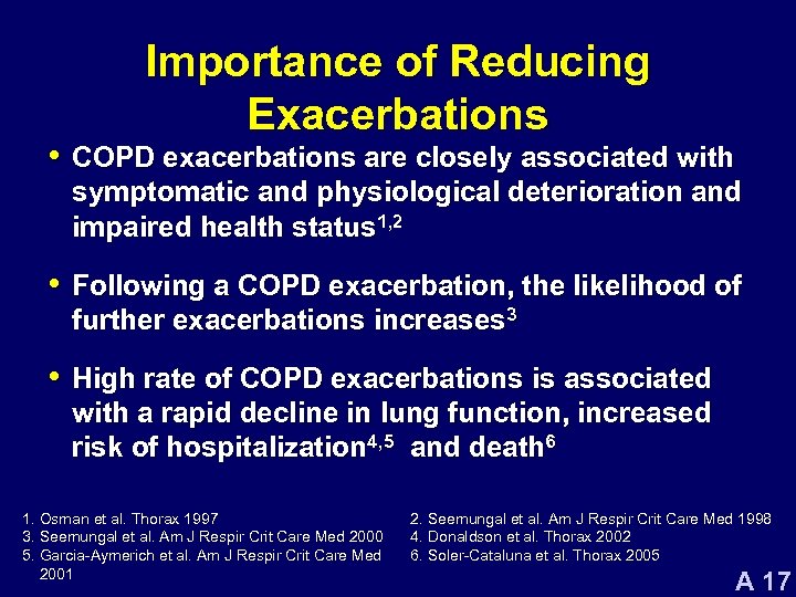 Importance of Reducing Exacerbations • COPD exacerbations are closely associated with symptomatic and physiological