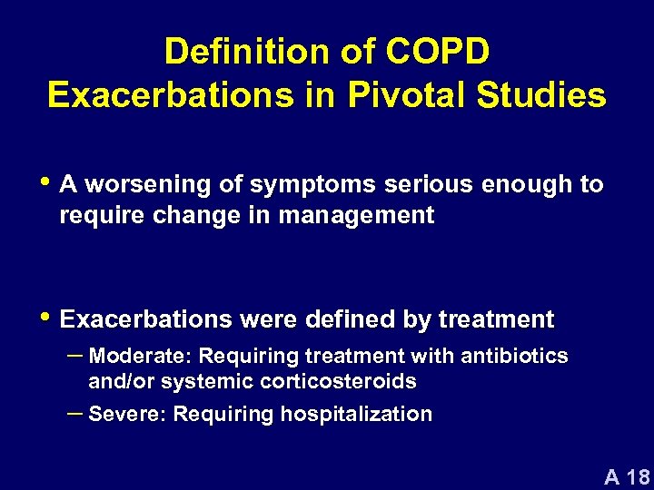 Definition of COPD Exacerbations in Pivotal Studies • A worsening of symptoms serious enough