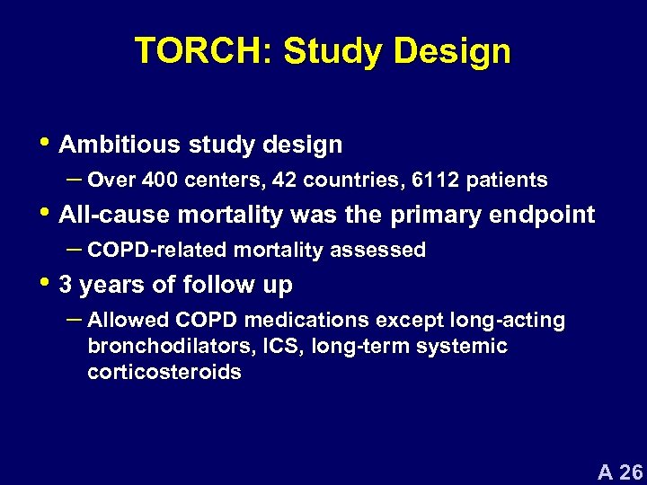 TORCH: Study Design • Ambitious study design – Over 400 centers, 42 countries, 6112