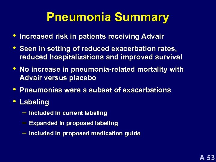 Pneumonia Summary • • Increased risk in patients receiving Advair • No increase in