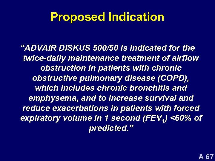 Proposed Indication “ADVAIR DISKUS 500/50 is indicated for the twice-daily maintenance treatment of airflow