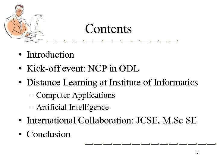 Contents • Introduction • Kick-off event: NCP in ODL • Distance Learning at Institute