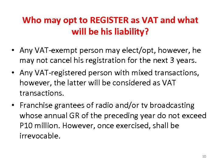 Who may opt to REGISTER as VAT and what will be his liability? •