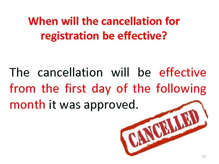 When will the cancellation for registration be effective? The cancellation will be effective from