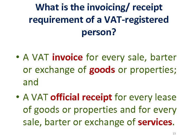 What is the invoicing/ receipt requirement of a VAT-registered person? • A VAT invoice