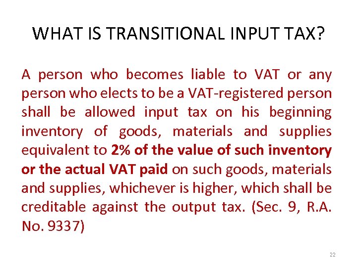 WHAT IS TRANSITIONAL INPUT TAX? A person who becomes liable to VAT or any