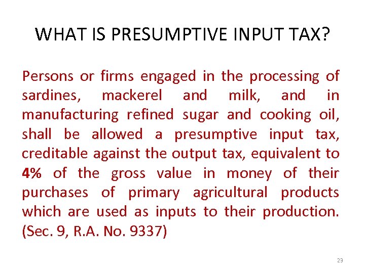 WHAT IS PRESUMPTIVE INPUT TAX? Persons or firms engaged in the processing of sardines,