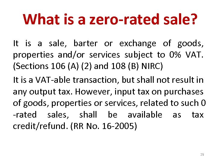 What is a zero-rated sale? It is a sale, barter or exchange of goods,