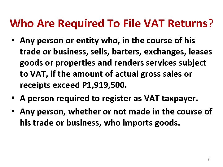 Who Are Required To File VAT Returns? • Any person or entity who, in