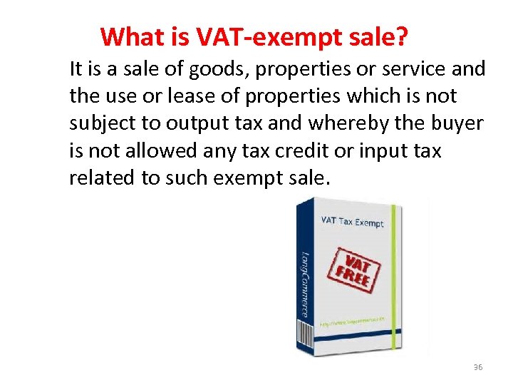 What is VAT-exempt sale? It is a sale of goods, properties or service and