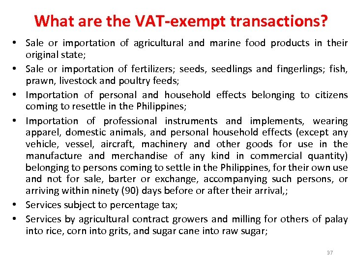 What are the VAT-exempt transactions? • Sale or importation of agricultural and marine food