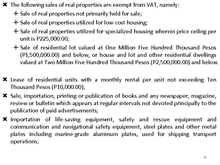  The following sales of real properties are exempt from VAT, namely: Sale of