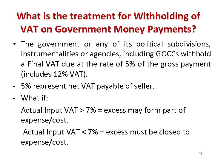 What is the treatment for Withholding of VAT on Government Money Payments? • The