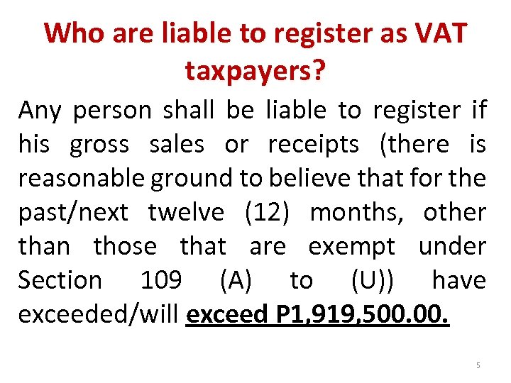 Who are liable to register as VAT taxpayers? Any person shall be liable to