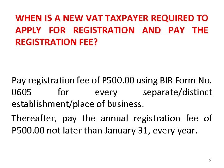 WHEN IS A NEW VAT TAXPAYER REQUIRED TO APPLY FOR REGISTRATION AND PAY THE