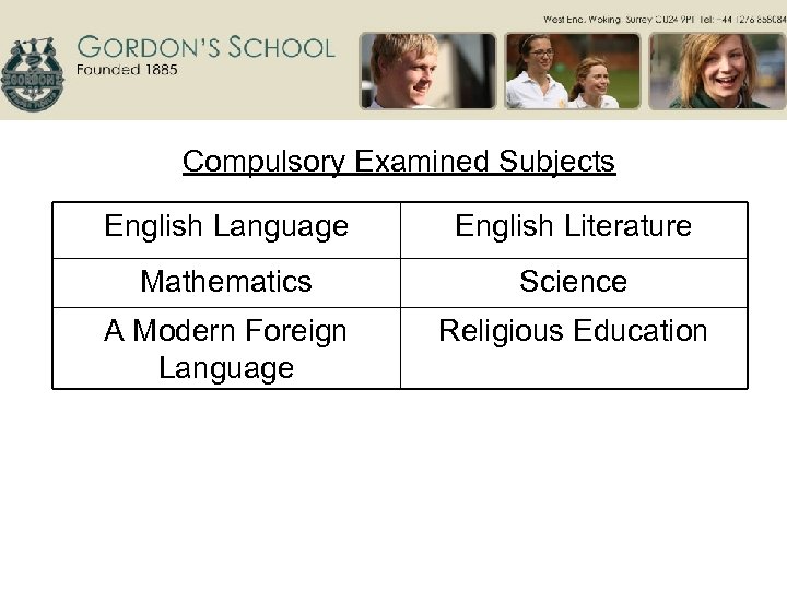 Compulsory Examined Subjects English Language English Literature Mathematics Science A Modern Foreign Language Religious