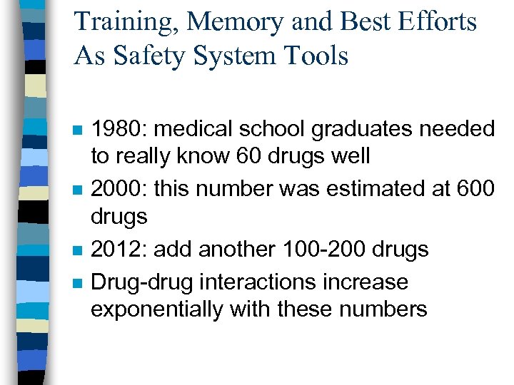 Training, Memory and Best Efforts As Safety System Tools n n 1980: medical school