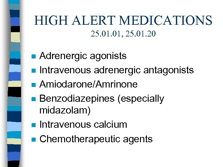 HIGH ALERT MEDICATIONS 25. 01, 25. 01. 20 n n n Adrenergic agonists Intravenous