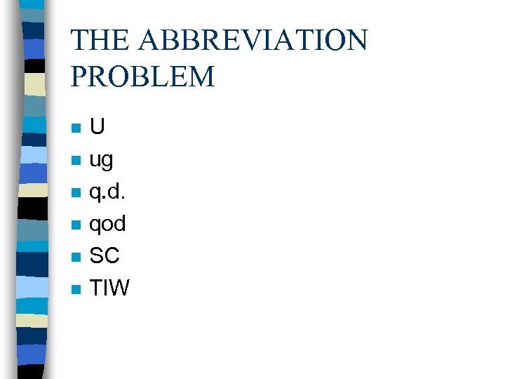 THE ABBREVIATION PROBLEM n n n U ug q. d. qod SC TIW 