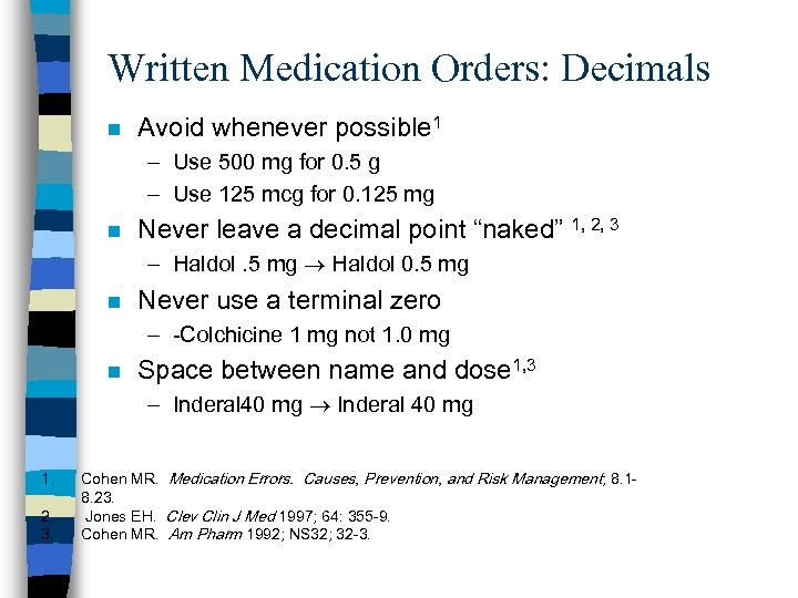 Written Medication Orders: Decimals n Avoid whenever possible 1 – Use 500 mg for